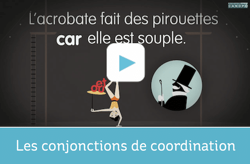VIDEO_CANOPE_LES CONJONCTIONS DE COORDINATION LES CONJONCTIONS DE COORDINATION