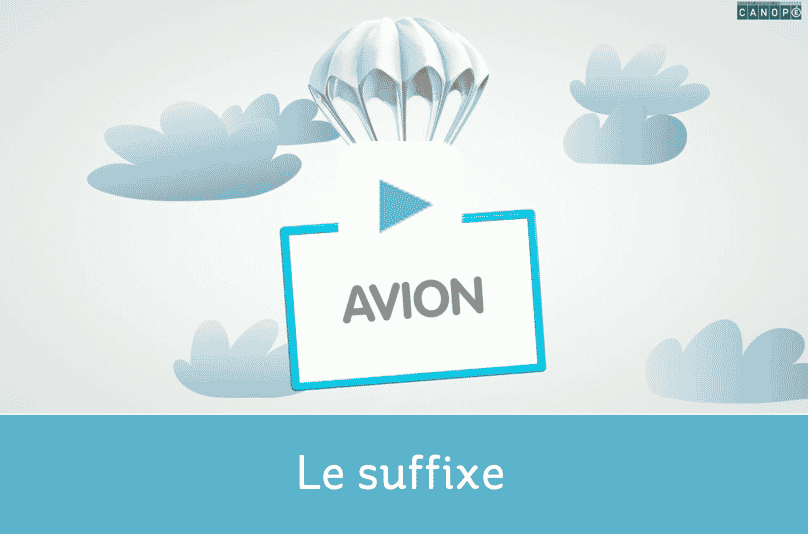 Vidéo Canopé-Lexique-Le suffixe