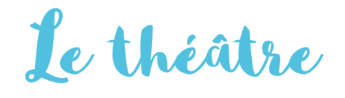 Le théâtre Le théâtre