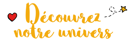 Découvrez notre univers Découvrez notre univers